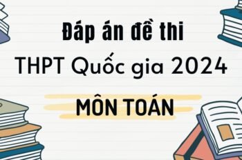 Đáp án 24 đề thi THPT Quốc gia 2024 môn Toán – Hướng dẫn giải