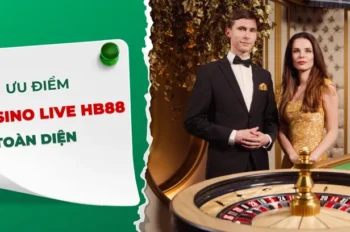 Khám Phá Thế Giới Cá Cược Đầy Sức Hấp Dẫn Tại Casino Live HB88