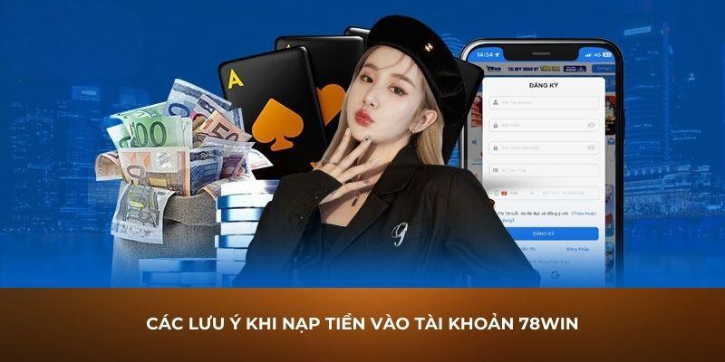 Các ưu đãi đặc biệt dành cho thành viên nạp tiền 78Win