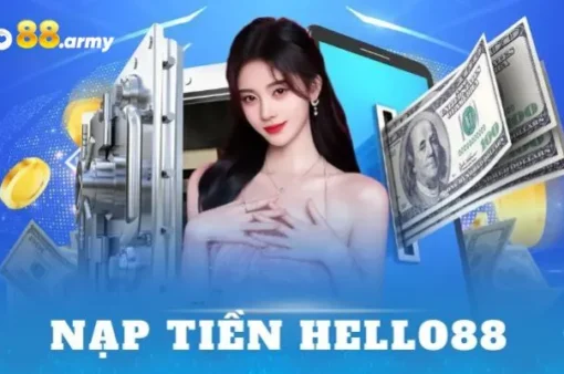 Nạp Tiền HELLO88 Trải Nghiệm Cá Cược Với Đa Phương Thức